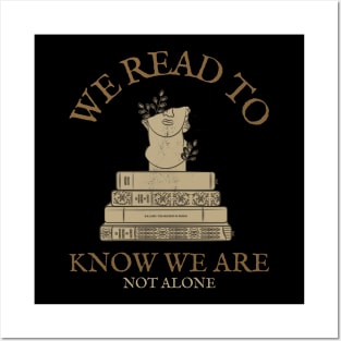 We read to know we are not alone Posters and Art